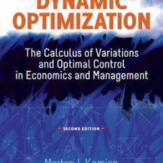 Dynamic Optimization, Second Edition: The Calculus of Variations and Optimal Control in Economics and Management