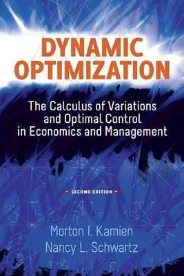 Dynamic Optimization, Second Edition: The Calculus of Variations and Optimal Control in Economics and Management foto