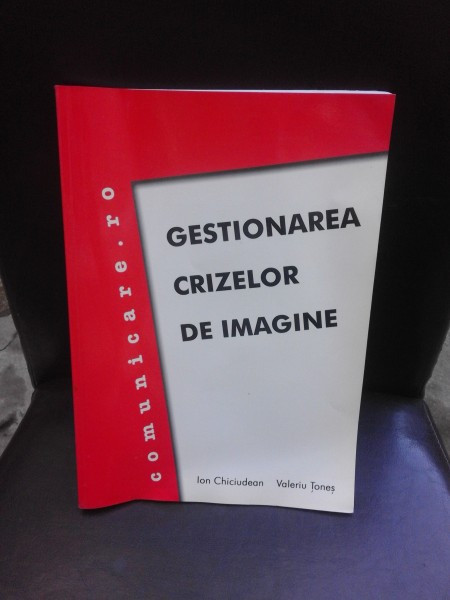 GESTIONAREA CRIZELOR DE IMAGINE - ION CHICIUDEAN, VALERIU TONES