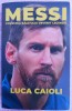 (C513) LUCA CAIOLI - MESSI - POVESTEA BAIATULUI DEVENIT LEGENDA