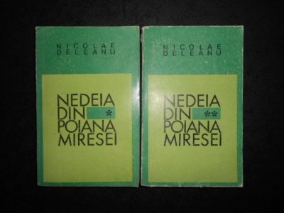 NICOLAE DELEANU - NEDEIA DIN POIANA MIRESEI 2 volume (1968) foto