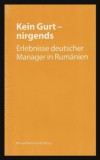 Kein gurt-nirgendsErlebnisse deutscher Manager in Rumanien Michael Brenscheidt(ed.)