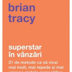 Superstar în vânzări - Paperback brosat - Brian Tracy - Curtea Veche