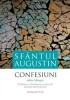 Confesiuni - Sfantul Augustin, Editie Bilingva (Romana-Engleza/Franceza/Germana/Italiana), Crestinism, Literatura Clasica, Mistica si Spiritualitate