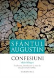 Confesiuni - Sfantul Augustin, Editie Bilingva (Romana-Engleza/Franceza/Germana/Italiana), Crestinism, Literatura Clasica, Mistica si Spiritualitate