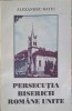 Persecutia Bisericii Romane Unite - Alexandru Ratiu, 1994, Editura IMPRIMERIEI DE VEST, Carte Istorie, Romana, Necartonata