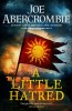 Joe Abercrombie - A Little Hatred, hardcover, editura GOLLANCZ 2019, 471 pagini, in engleza, stare buna