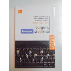 BLOGURI , FACEBOOK SI POLITICA de TUDOR SALCUDEANU , PAUL APARASCHIVEI , FLORENTA TOADER , EDITOR DORINA GUTU , 2009