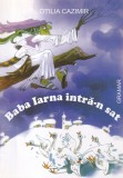 Otilia Cazimir - Baba Iarna intra-n sat. Cu ilustratii Anamaria Smigelschi