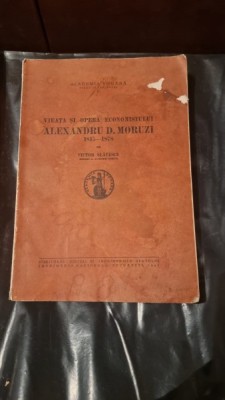VIATA SI OPERA ECONOMISTULUI ALEXANDRU D. MORUZI - VICTOR SLAVESCU foto