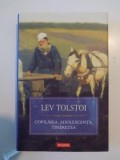 COPILARIA , ADOLESCENTA , TINERETEA de LEV TOLSTOI , 2012 * EDITIE CARTONATA