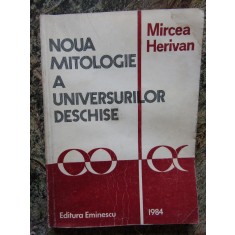 MIRCEA HERIVAN - NOUA MITOLOGIE A UNIVERSURILOR DESCHISE