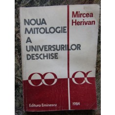 MIRCEA HERIVAN - NOUA MITOLOGIE A UNIVERSURILOR DESCHISE