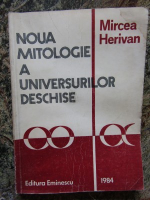 MIRCEA HERIVAN - NOUA MITOLOGIE A UNIVERSURILOR DESCHISE foto