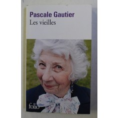 LES VIEILLES par PASCALE GAUTIER , 2012