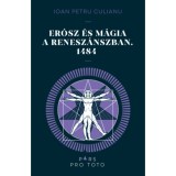 Er&oacute;sz &eacute;s a m&aacute;gia a renesz&aacute;nszban. 1484 - Culianu