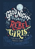 Good Night Stories for Rebel Girls: 100 Tales of Extraordinary Women - Elena Favilli