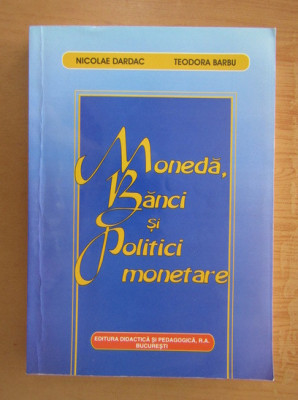 Nicolae Dardac - Moneda, banci si politici monetare foto