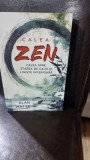 Calea Zen, calea spre starea de calm si liniste interioara - Alan Watts