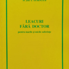 Leacuri Fara Doctor Pentru Marile Si Micile Suferinte - John E. Eichenlaub ,555193