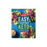 Easy Everyday Keto: Healthy Kitchen-Perfected Recipes