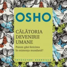 Calatoria devenirii umane - Osho