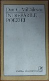 Cumpara ieftin DAN C. MIHAILESCU - INTREBARILE POEZIEI (1988: Eminescu/Arghezi/Bacovia/Blaga/V.Voiculescu/Ion Barbu/Emil Botta) [DEDICATIE/AUTOGRAF PT RADU IONESCU]