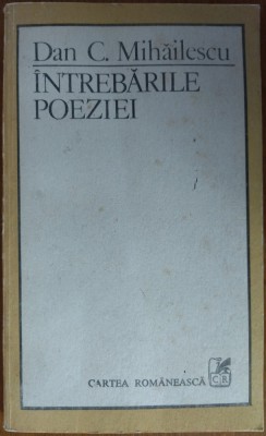 DAN C. MIHAILESCU - INTREBARILE POEZIEI (1988: Eminescu/Arghezi/Bacovia/Blaga/V.Voiculescu/Ion Barbu/Emil Botta) [DEDICATIE/AUTOGRAF PT RADU IONESCU] foto