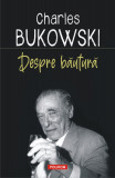 Despre bautura | Charles Bukowski, 2021, Polirom