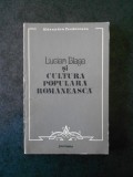 ALEXANDRU TEODORESCU - LUCIAN BLAGA SI CULTURA POPULARA ROMANEASCA