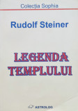 Legenda Templului - Rudolf Steiner ,556383