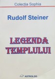 Legenda Templului - Rudolf Steiner ,556383