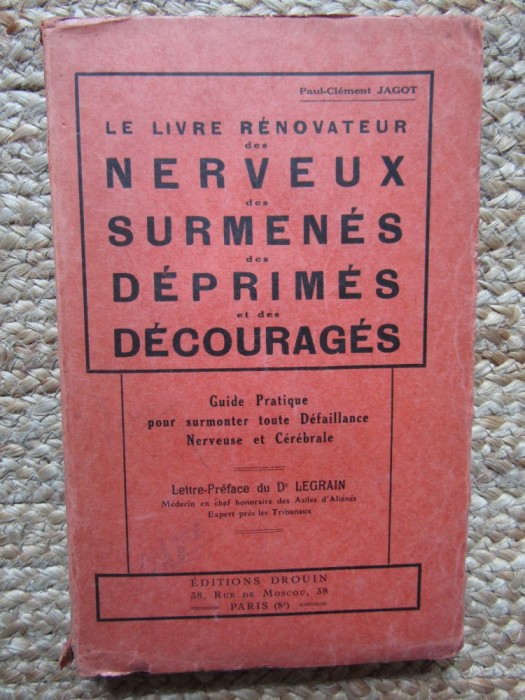 &lrm;Le livre r&eacute;novateur des nerveux, des surmen&eacute;s, des d&eacute;prim&eacute;s et des d&eacute;courag&eacute;s - Paul CLEMENT JAGOT