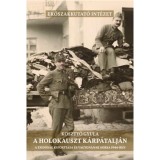 A holokauszt K&aacute;rp&aacute;talj&aacute;n - A zsid&oacute;s&aacute;g kifoszt&aacute;sa &eacute;s vagyon&aacute;nak sorsa 1944-ben - Koszty&oacute; Gyula