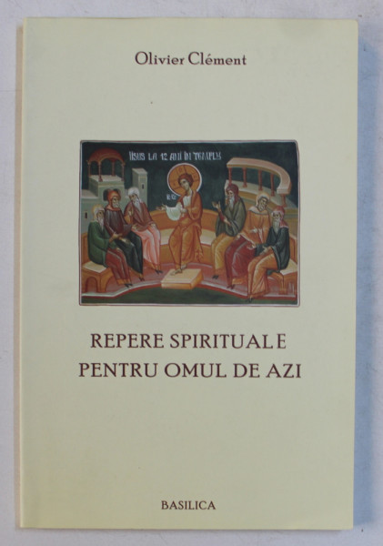 REPERE SPIRITUALE PENTRU OMUL DE AZI de OLIVIER CLEMENT , 2011 , PREZINTA HALOURI DE APA SI PETE PE BLOCUL DE FILE