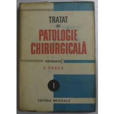 TRATAT DE PATOLOGIE CHIRURGICALA de E. PROCA VOL 1 ,semiologie si propedeutica chirurgicala , BUCURESTI 1989