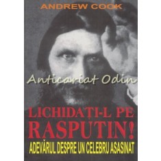 Lichidati-l Pe Rasputin - Andrew Cook