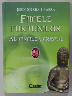 FIICELE FURTUNILOR , VOLUMUL 3 : AL CINCILEA CRISTAL de JORDI SIERRA I FABRA , 2011 foto