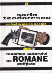 Sorin Teodorescu - Moartea autorului de romane politiste