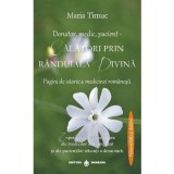 Donator, medic, pacient - Calatori prin randuiala divina - Maria Timuc