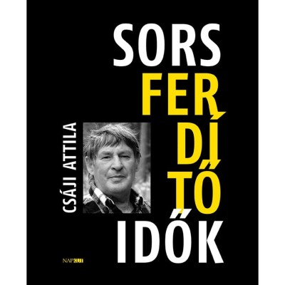 Sorsferd&amp;iacute;tő idők - Cs&amp;aacute;ji Attila foto