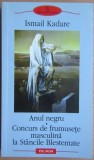 Ismail Kadare - Anul negru. Concurs de frumusete masculina la Stancile Blestemate