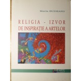RELIGIA - IZVOR DE INSPIRATIE A ARTELOR-MARIA BUDEANU-132719