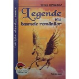 Petre Ispirescu - Legende sau basmele romanilor (Editia: 2021)