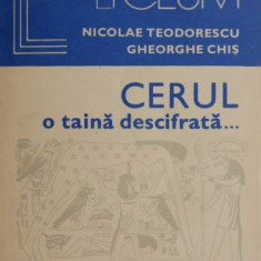 Cerul, o taina descifrata... (Astronomia in viata societatii) - Nicolae Teodorescu, Gheorghe Chis