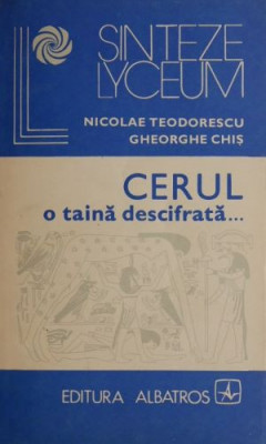 Cerul, o taina descifrata... (Astronomia in viata societatii) - Nicolae Teodorescu, Gheorghe Chis foto