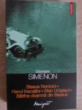 STEAUA NORDULUI. HANUL INECATILOR. STAN UCIGASUL. BATRANA DOAMNA DIN BAYEUX-GEORGES SIMENON-263547