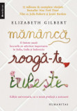 Mananca, roaga-te, iubeste &ndash; Elizabeth Gilbert