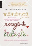 Cumpara ieftin Mananca, roaga-te, iubeste - Elizabeth Gilbert - Roman Beletristica