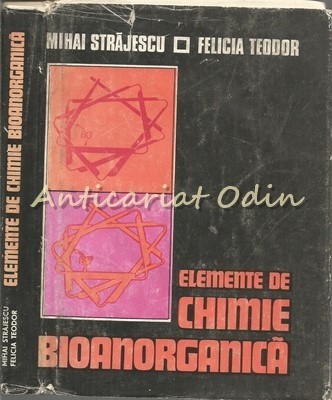 Elemente De Chimie Bioanorganica - Mihai Strajescu - Tiraj: 5620 Exemplare foto